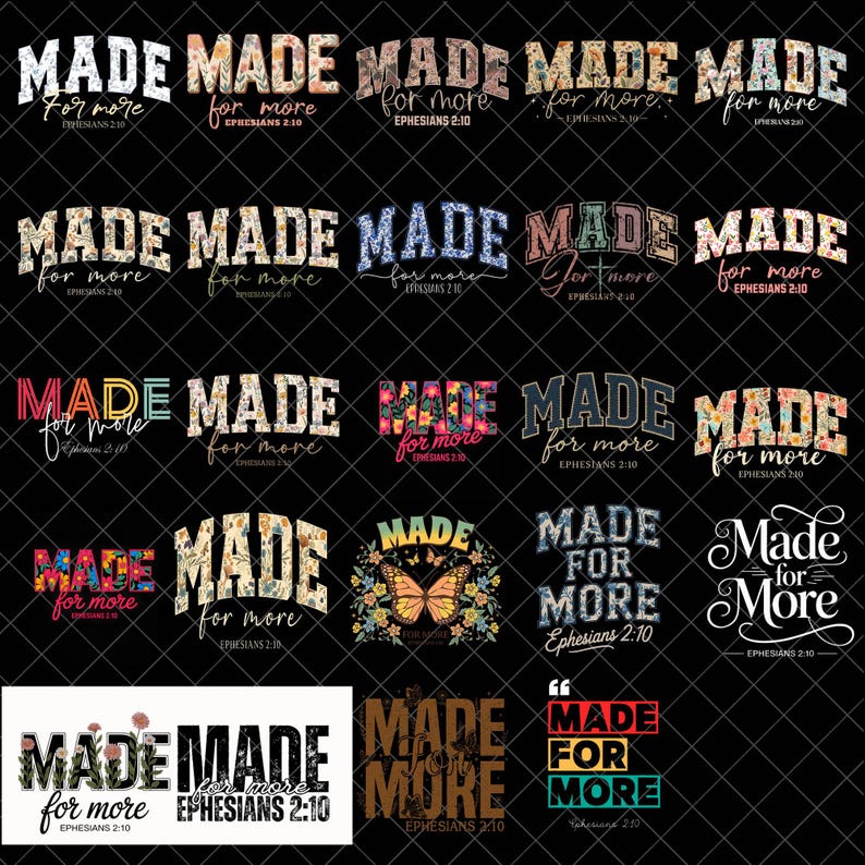 May include: A collection of various designs featuring the phrase "MADE for more" in different fonts and styles. The designs incorporate floral patterns, butterfly graphics, and a range of colors, suitable for apparel or print-on-demand products.