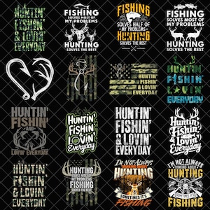 May include: A collection of graphic designs with hunting and fishing themes. The designs feature text like "Hunting Solves the Rest" and "Fishing Solves Most of My Problems," along with deer, fish, and hook illustrations. The color palette includes black, white, and shades of green.