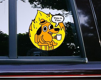 I&#39;m Fine Doggo On Fire Meme Car Bumper Decals Waterproof Weatherproof Funny Stickers for Laptop Macbook Phone Tool Chest Helmet Tumblers