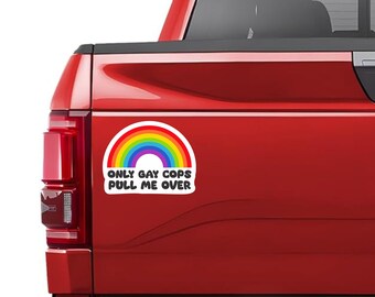 Only Gay Cops Pulls Me Over Funny Sticker Car Decals Waterproof Weatherproof Bumper Stickers Funny Polices Stickers Meme Humor LGBTQ Plus