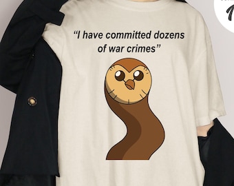 Shirt I Have Committed Dozens of War Crimes, shirt Hooty The Owl House, T-shirt King Luz Eda, trending cartoon