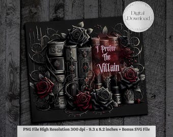 I Prefer the Villain Dark Romance Bookish PNG + SVG  for 20 oz Skinny Tumbler Wrap Sublimation Design Digital Download + Bonus 6 Free PNG