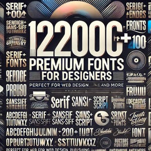 May include: A black and white graphic design featuring the text "12200+ Premium Fonts for Designers". The text is surrounded by a variety of font styles and names, including "Serif", "Sans-Siff", "Script", and "SANS+200+IUCT". The graphic also includes the text "Perfect for Web Design, Blogging and More".