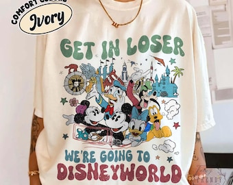 Camiseta "Get in Loser We're Going to Disneyworld" de Comfort Colors, camiseta de Mickey y sus amigos, camiseta de viaje a Disney, sudadera de WDW, regalo del equipo de Disney