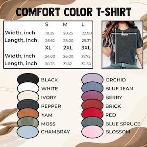 May include: Image of a Comfort Color T-shirt with size and color options. The size chart shows width and length measurements in inches for sizes S, M, L, XL, 2XL, and 3XL. Color options include black, white, ivory, pepper, yam, moss, chambray, orchid, blue jean, berry, brick, red, blue spruce, and blossom.