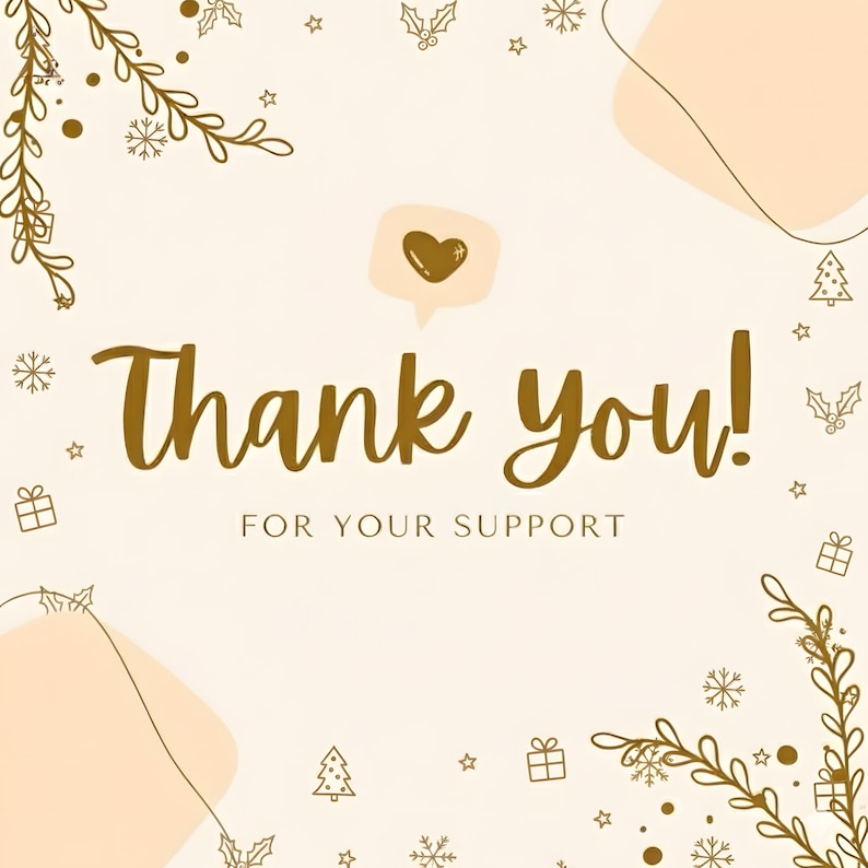 Puede incluir: Fondo beige con las palabras "Thank you!" en fuente dorada. Debajo, en una fuente m&aacute;s peque&ntilde;a, se lee "FOR YOUR SUPPORT". El dise&ntilde;o incluye elementos decorativos dorados como copos de nieve, estrellas y ramitas.