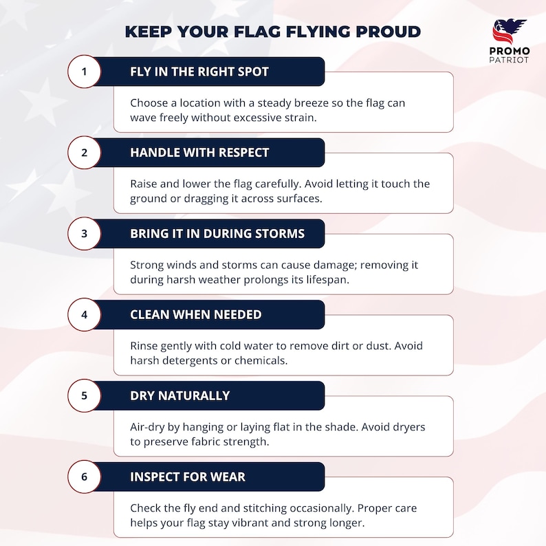 May include: An information graphic with the text "KEEP YOUR FLAG FLYING PROUD" and advice on flag maintenance. The tips include choosing the right location, handling with care, bringing it in during storms, cleaning when needed, drying naturally, and inspecting for wear.