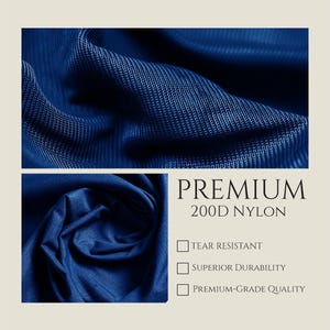 May include: Close-up of a dark blue nylon fabric. The fabric is textured and has a woven appearance. The text "PREMIUM 200D NYLON" is displayed below the fabric. A checklist with the following features is listed below the text: Tear Resistant, Superior Durability, Premium-Grade Quality.