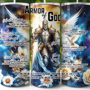 May include: A stainless steel tumbler featuring a knight in shining armor with the words "Armor of God." The design includes text about faith, salvation, and righteousness, with floral and celestial accents.