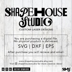 Op de afbeelding: Een digitaal ontwerpbestand voor een lasersnijder. De tekst "SHAPEHOUSE STUDIO CUSTOM LASER DESIGNS" staat bovenaan de afbeelding. De tekst "SVG | DXF | EPS" staat in het midden van de afbeelding. De tekst "You are purchasing a digital file. No physical product is delivered." staat onder de tekst "SVG | DXF | EPS". De tekst "After purchase you will recieve and email." staat onder de tekst "You are purchasing a digital file. No physical product is delivered.". De tekst "www.shapehousestudio.etsy.com Visit shapehousestudio for more creative ideas!" staat onderaan de afbeelding. De tekst "SVG EPS DXF INSTANT DOWNLOAD" staat onderaan de afbeelding. De tekst "SHS" staat rechtsonder in de afbeelding.