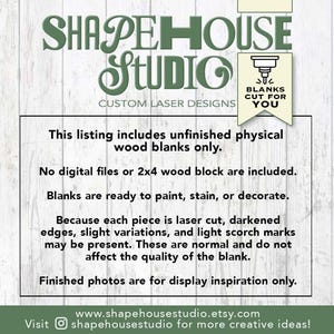 May include: Image features the Shapehouse Studio logo and text describing unfinished wood blanks for custom laser designs. The text highlights that the blanks are ready to paint, stain, or decorate, with slight variations and scorch marks possible due to laser cutting.