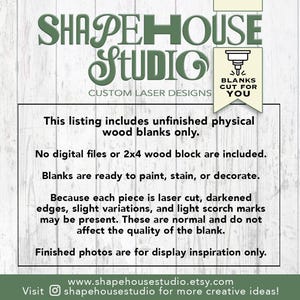 May include: A white informational sign with green text reading SHAPEHOUSE STUDIO CUSTOM LASER DESIGNS and BLANKS CUT FOR YOU. The text explains that the listing includes unfinished physical wood blanks only, noting that darkened edges and light scorch marks may be present due to the laser cutting process. The bottom includes the website address and social media handle.