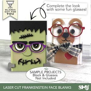 May include: Laser cut wooden Frankenstein face blank featuring a green block with black hair, purple glasses, and black stitched details. Beside it is a bear block with red glasses and a plaid ribbon. Text reads: BLANKS CUT FOR YOU, Complete the look with some fun glasses!, SAMPLE PROJECTS Block & Glasses Not Included, LASER CUT FRANKENSTEIN FACE BLANKS.