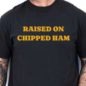 Pittsburgh Raised On Chipped Ham T Shirt, Yinzer Gift, Funny Pittsburgh Saying Tee, Hometown Pride Shirt, Pittsburgh Lover Present
