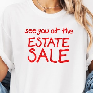 Camiseta &quot;Nos vemos en la venta de bienes raíces&quot;, humor de segunda mano, amante de los mercadillos, idea de regalo para compradores vintage, hallazgos de venta de garaje