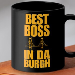 Best Boss In Da Burgh Mug, Pittsburgh Pennsylvania Gift, Yinzer Saying Mug, Funny Work Gift, The Burgh Gift, Coffee Lover Mug, Boss Mug