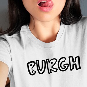Pittsburgh T Shirt Gift, Pittsburghese Unique Apparel, Funny Yinzer Saying, The Burgh Tee, Black and White Graphic Print Shirt