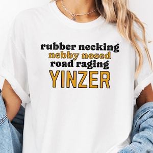 Pittsburgh Yinzer T-Shirt, Nebby Nosed, Road Raging, Rubber Necking, Funny Pittsburghese Shirt, Gift For Pittsburgher
