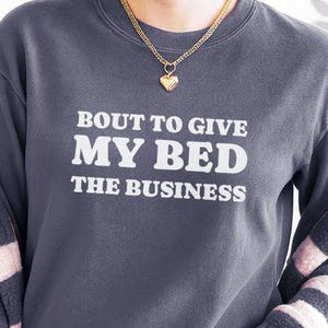 Funny Napping T-Shirt: Bout to Give My Bed The Business - Comfort Colors Tee