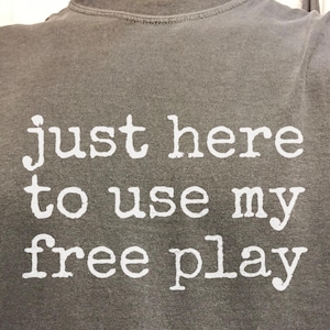 Free Play Casino T-Shirt, Gambling Gift, Funny Gambler Saying, Poker T Shirt, Slots Lover Tee, Casino Trip, Lucky Shirt, Free Bet Tee