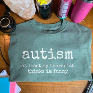Autistic Shirt - Funny Comfort Colors Tee - Gift for Autistic Adults - Mental Health Humor Shirt - Neurodivergent Awareness Sarcastic Top