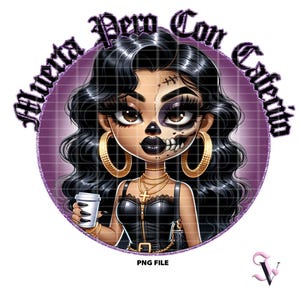 Muerta Pero Con Cafecito Chicana Halloween PNG Latina Sayings Old School Chola Chibi Style Latina Design for Sublimation | Digital Download