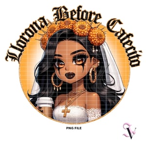 Llorona Before Cafecito Chicana Halloween PNG Latina Sayings Old School Chola Chibi Style Latina Design for Sublimation | Digital Download