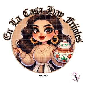 En La Casa Hay Frijoles Chicana Mom PNG Día de la Madre Old School Chola Chibi Style Diseño Latino para Sublimación / Descarga Digital
