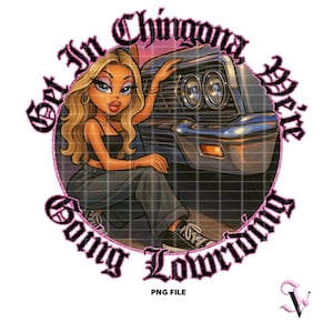 Montez à Chingona, nous allons Lowrider Lowrider Chicana PNG Style Old School Chola Chibi Design Latina pour sublimation | Téléchargement numérique