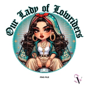 Our Lady of Lowriders Chicana PNG Virgen de Guadalupe Old School Chola Chibi Style Latina Design for Sublimation | Digital Download