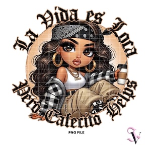 La Vida Es Loca Pero Cafecito Ayuda a Chicana PNG Latina Sayings Old School Chola Chibi Estilo Latina Diseño para Sublimación / Descarga Digital