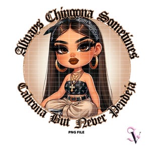 Chingona Chicana PNG Latina Sayings Old School Chola Chibi Style Latina Design for Sublimation | Digital Download