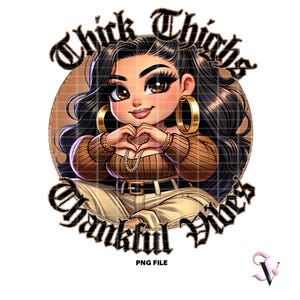 Thick Thighs Thankful Vibes Gordita Chicana Thanksgiving PNG Old School Chola Chibi Style Latina Design for Sublimation | Digital Download