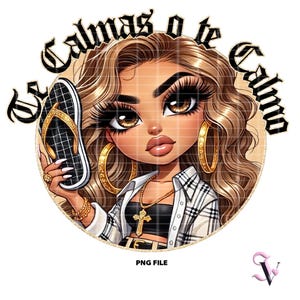 Te Calmas O Te Calmo Chicana Mom PNG Día de la Madre Old School Chola Chibi Style Diseño Latino para Sublimación / Descarga Digital