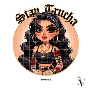 Stay Trucha Chicana PNG Latina dictons Old School Chola Chibi Style Latina Design pour sublimation (fr) | Téléchargement numérique