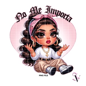 No Me Importa Chicana PNG Latina Sayings Old School Chola Chibi Style Latina Design for Sublimation | Digital Download