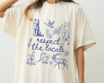 Respect The Locals Shirt, Gift With Wild Animals, Shirt Woodland Animals Shirt Outdoor Shirt, Wildlife Shirt For Granola Girl