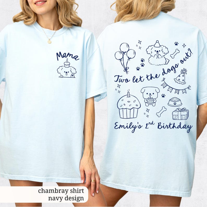 May include: Light blue chambray shirt with navy design. The front features a cartoon dog with the word "Mama". The back has a birthday theme with the text "Two let the dogs out?" and "Emily's 2nd Birthday".