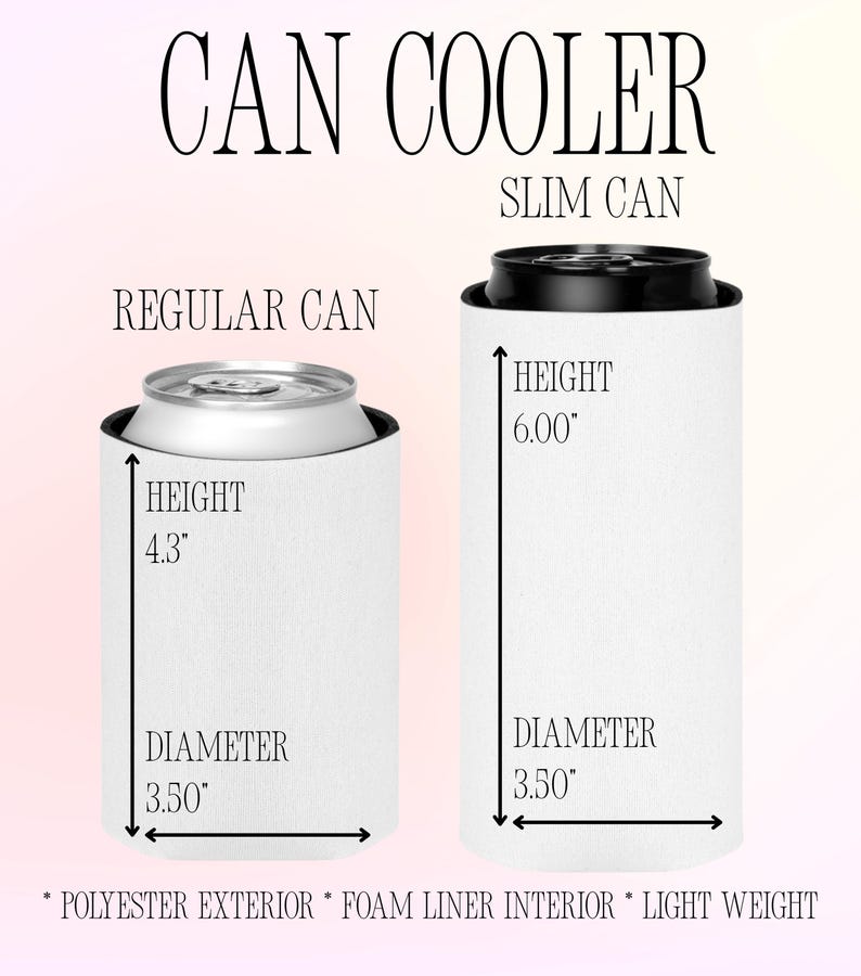 May include: White can coolers for regular and slim cans. The regular can cooler is 4.3 inches tall with a 3.5-inch diameter. The slim can cooler is 6 inches tall with a 3.5-inch diameter. The text on the image says "CAN COOLER" and "SLIM CAN".