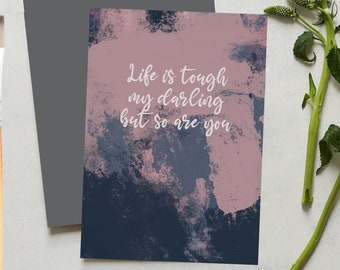 Life is tough my darling but so are you card, painted background.