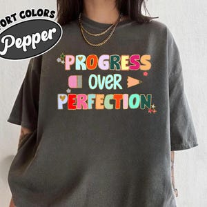 Teacher Shirts, Progress Over Perfection Shirt, Back to School Shirt, Gift for Teacher, Teacher Appreciation, Inspirational Teacher TShirt