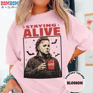 Michael Myers Staying Alive Halloween Horror Movie Shirt, Scary Movie Tee, Funny Trendy Halloween Shirt, Serial Killers Halloween Shirt