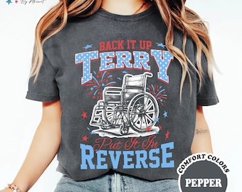 Back It Up Terry Put It In Reverse Shirt, 4Th Of July Shirt, Cute Funny July 4Th Shirt, Back Up Terry, Independence Day Shirt, Patriotic Tee
