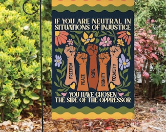 If You Are Neutral In Situations Of Injustice You Have Chosen The Side Of The Oppressor Flag, Liberal Feminist Yard Flag, Social Justice