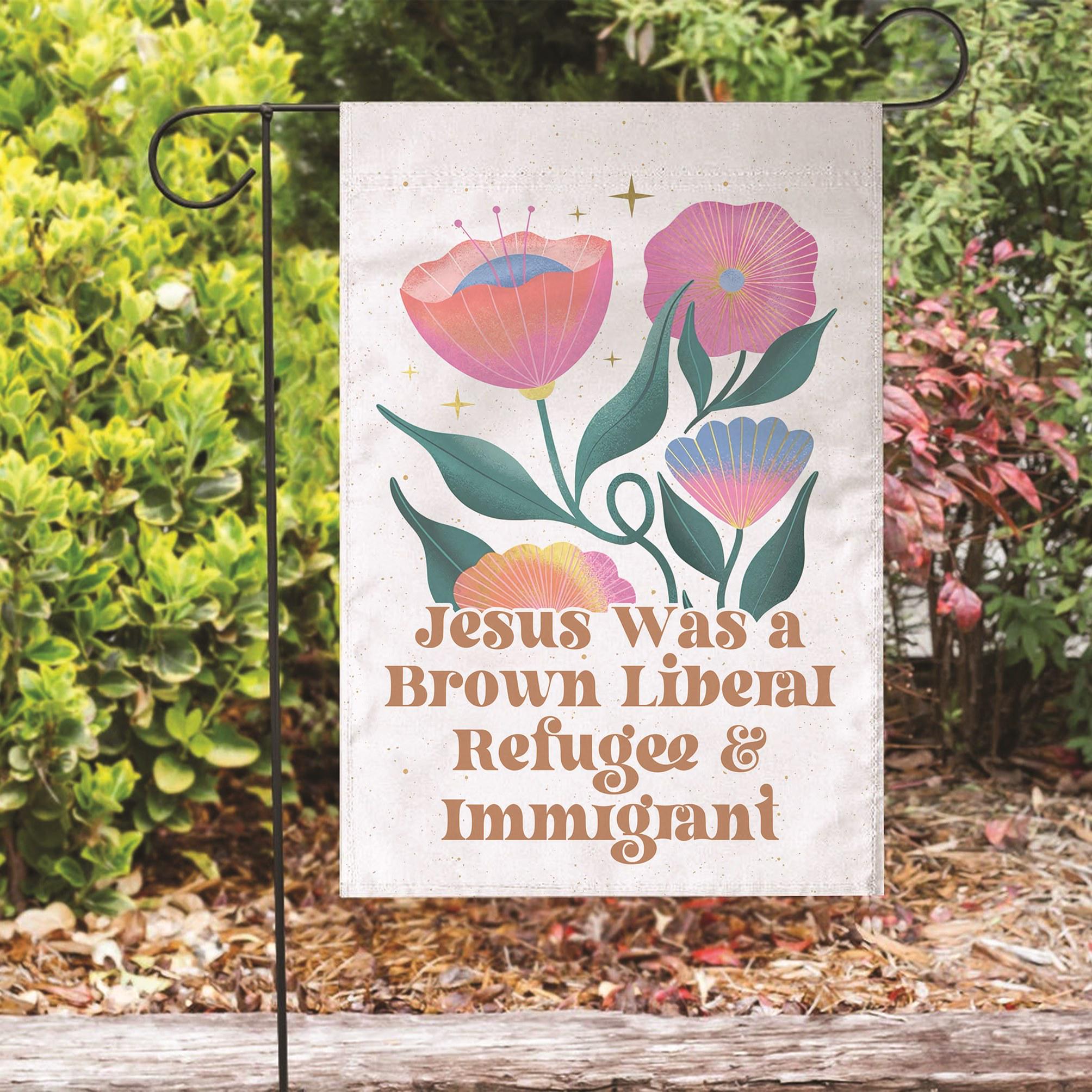 Jesus Was a Brown Liberal Refugee & Immigrant Flag, Jesus Was A Liberal, Feminist Christian Flag, Democrat Garden Flag, Subtle Anti Trump