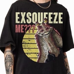 StarWars Jar Jar Binks Exsqueeze Me Shirt, Jar Jar StarWars Shirt, StarWars Fan Gift, Galaxy&#39;s Edge Shirt