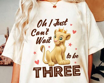 Oh I Just Can'T Wait To Be Three Shirt, 3Rd Simba Kids Birthday Animal Kingdom Shirt, Disneyland Safari Shirt,Disneyworld Third Birthday Tee