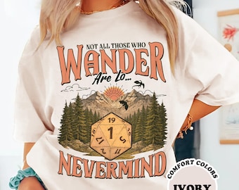 Not All Those Who Wander, DnD Survival Check Critical Failure Comfort Colors Shirt, D&D D20 Critical Fail Meme Tee