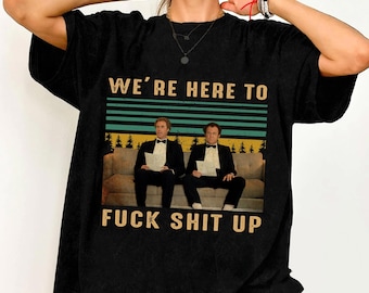 We're Here To Fuck Shit Up Vintage T Shirt, Step Brothers Movie T Shirt, Unisex Graphic Tee, Gift for Men and Women