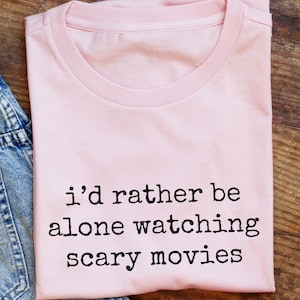 I&#39;d Rather Be Alone Watching Scary Movies Shirt, Funny Introvert Shirt, Halloween shirts, Spooky shirts, Homebody Shirt, Spooky Season Tee